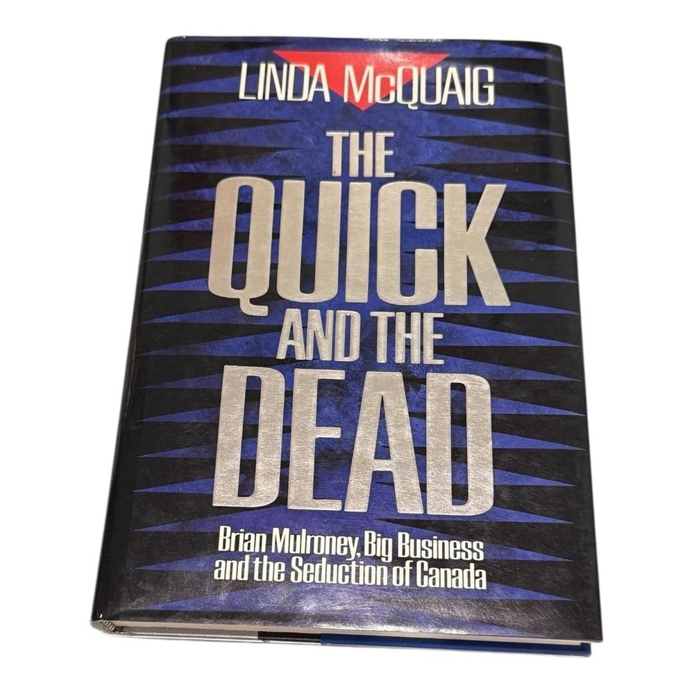 The Quick And The Dead Linda McQuaig Politics Canada History Hardcover 1991 Book